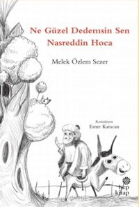 Ne Güzel Dedemsin Sen Nasreddin Hoca Melek Özlem Sezer Hep Kitap