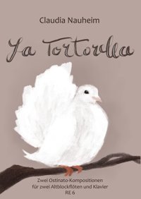 La Tortorella: Zwei Kompositionen Über Ostinato-Bsse Für Zwei Altblockflöten Und Klavier (Rosental-Edition): 6 Nauheim, Claudia Bod - Books On Demand