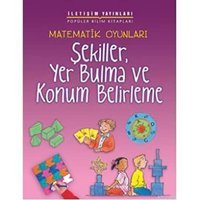 Matematik Oyunları - Şekiller, Yer Bulma Ve Konum Belirleme Andrew King İletişim Yayınları