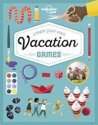 Lonely Planet Kids Create Your Own Vacation Games 1 Kids, Lonely Planet Lonely Planet