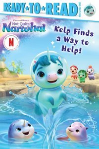 Kelp Finds A Way To Help!: Ready-To-Read Pre-Level 1 (Dreamworks Not Quite Narwhal) Simon Spotlight