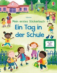 Mein Erstes Stickerbuch: Ein Tag İn Der Schule: Mit Über 180 Stickern Entdecken, Was İn Einer Schule So Alles Passiert Stickerheft Ab 3 Jahren (Meine Ersten Stickerbücher) Usborne Publishing Books Ltd