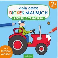 Mein Erstes Dickes Malbuch Ab 2 Bagger Und Traktoren: Mit Farbigen Vorlagen (Malbuch Ab 2 Jahren) Ars Edition