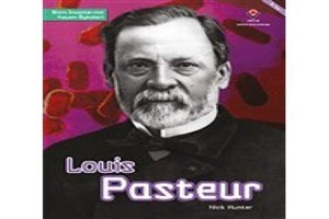 Louis Pasteur - Bilim İnsanlarının Yaşam Öyküleri Nick Hunter Tübitak Yayınları