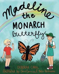 Madeline The Monarch Butterfly Carol, Deborah