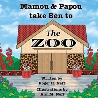 Mamou And Papou Take Ben To The Zoo / A Genie And A Shoe Neff, Roger H Hallard Press Llc