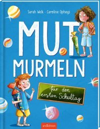 Mutmurmeln Für Den Ersten Schultag: Ab İn Die Schule! Welk, Sarah Ars Edition