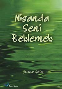 Nisanda Seni Beklemek Çınar Göle Başka Yerler Yayınları