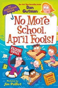 My Weird School Special: No More School, April Fools! Gutman, Dan Harper Collıns