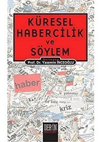 Küresel Habercilik Ve Söylem Aydın Çam Derin Yayınları