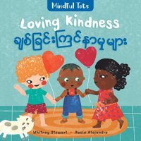 Mindful Tots: Loving Kindness (Burmese And English Edition) Stewart, Whitney Barefoot Books
