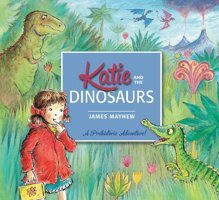 Katie: Katie And The Dinosaurs Mayhew, James Orchard Books