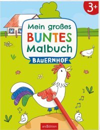 Mein Groes Buntes Malbuch Bauernhof: Ab 3 Jahren (Malbuch Ab 3 Jahren) Ars Edition