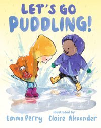 Let'S Go Puddling! Perry, Emma Candlewick Entertainment