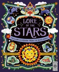Lore Of The Stars: Folklore And Wisdom From The Skies Above (3) (Natures Folklore, Band 3) Cock-Starkey, Claire Wide Eyed Editions