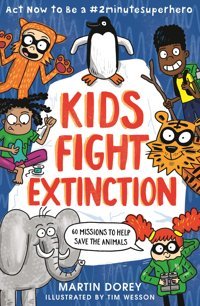 Kids Fight Extinction: Act Now To Be A #2Minutesuperhero Dorey, Martin Candlewick Entertainment