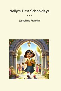 Nelly'S First Schooldays (Classic Books) Josephine Franklin Lettel Books