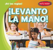 Levanto La Mano! / I Raise My Hand! (S Las Reglas! / I Know The Rules!) (Spanish Edition) Jacobson, Bray Gareth Stevens