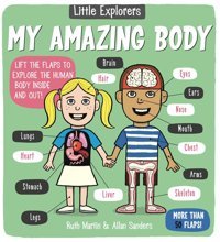 Little Explorers: My Amazing Body Martin, Ruth Little Bee Books
