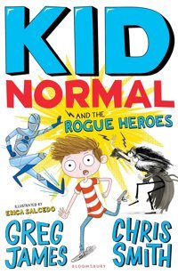 Kid Normal And The Rogue Heroes: Kid Normal 2 James, Greg Bloomsbury