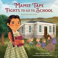 Mamie Tape Fights To Go To School: Based On A True Story Huahn, Traci Crown Books For Young Readers