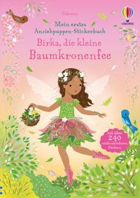Mein Erstes Anziehpuppen-Stickerbuch: Birka, Die Kleine Baumkronenfee: Zauberhafter Anzieh-Stickerspa Stickerheft Mit Über 240 Stickern (Meine Ersten Anziehpuppen-Stickerbücher) Usborne Publishing Books Ltd