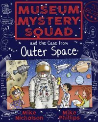 Museum Mystery Squad And The Case From Outer Space: 6 (Young Kelpies) Nicholson, Mike Floris Books