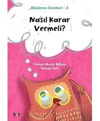 Nasıl Karar Vermeli-Düşünme Çemberi 3 Nergis Seli Say Yayınları