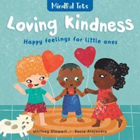 Mindful Tots Loving Kindness 2019 Stewart, Whitney Barefoot Books