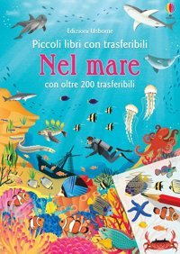 Nel Mare, Nel. Ediz. A Colori. Con Adesivi (Piccoli Libri Con Trasferibili) Patchett, Fiona Usborne