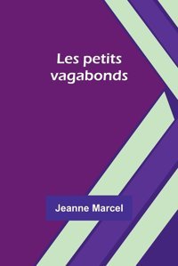 Les Petits Vagabonds (French Edition) Marcel, Jeanne Alpha Editions