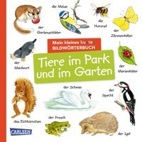 Mein Kleines Buntes Bildwörterbuch: Tiere İm Park Und İm Garten: Sprachförderung, Die Neugier Weckt Und Spa Macht Für Kinder Ab 2 Carlsen Comics