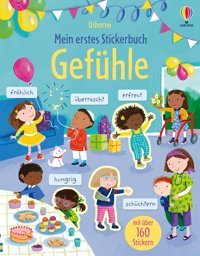 Mein Erstes Stickerbuch: Gefühle: Mit Über 160 Stickern Gefühle Und Emotionen Entdecken Stickerheft Ab 3 Jahren (Meine Ersten Stickerbücher) Bathie, Holly Usborne