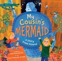 My Cousin'S Mermaid: A Story From Poland Staniszewski, Anna Barefoot Books