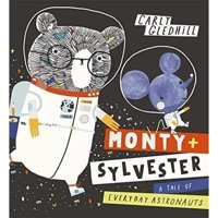 Monty And Sylvester A Tale Of Everyday Astronauts Gledhill, Carly Orchard Books