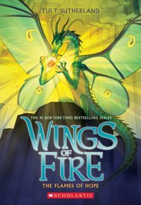 The Flames Of Hope (Wings Of Fire, 15) Sutherland, Tui Scholastic