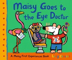 Maisy Goes To The Eye Doctor: A Maisy First Experience Book (Maisy First Experiences) Cousins, Lucy Candlewick Entertainment