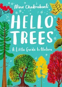 Little Guides To Nature: Hello Trees: A Little Guide To Nature Chakrabarti, Nina Laurence King Publishing