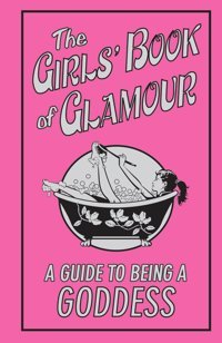 The Girls' Book Of Glamour: A Guide To Being A Goddess (Best At Everything) Jeffrie, Sally Sally-Jeffrie Scholastic
