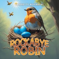 Rockabye Robin Mcgibbeny, Bridgette Iuniverse