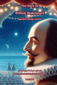 The Story Of William Shakespeare: Short Stories For Kids İn Farsi And English Nazari, Reza