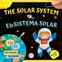 The Solar System For Bilingual Kids / El Sistema Solar Para Nios Bilingües: Learn About The Planets, The Sun & The Moon / Aprende Sobre Los Planetas, Edition) (Bilingual Books For Children) John, Samuel Samuel John Books