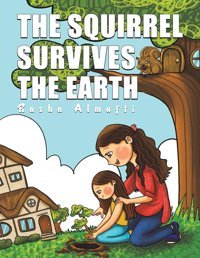 The Squirrel Survives The Earth Almufti, Rasha Austin Macauley Publishers Ltd