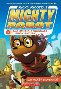 Ricky Ricotta'S Mighty Robot Vs. The Stupid Stinkbugs From Saturn (Ricky Ricotta'S Mighty Robot #6), Volume 6 Pilkey, Dav Scholastic