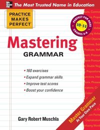 Practice Makes Perfect Mastering Grammar Muschla, Gary Mcgraw-Hill
