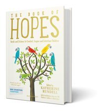 The Book Of Hopes: Words And Pictures To Comfort, Inspire And Entertain Katherine Rundell Bloomsbury