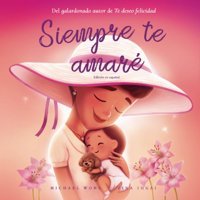 Siempre Te Amar: Edicin En Espaol (I Will Always Love You: Spanish Edition) (Serie Sobre El Amor İncondicional (Espaol), Band 3) Wong, Michael Picco Puppy