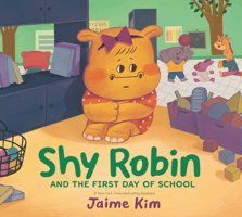 Shy Robin And The First Day Of School Kim, Jaime Candlewick Entertainment