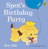 Spot'S Birthday Party (Spot - Original Lift The Flap) Eric Hill Penguin