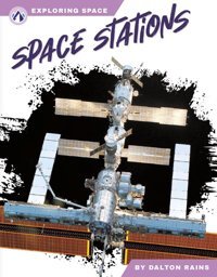 Space Stations Dalton Rains North Star Editions